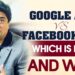 Google Ads VS Facebook Ads Which one is Better and Why?
