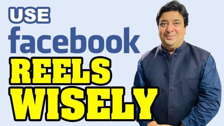 use of facebook reels wisely