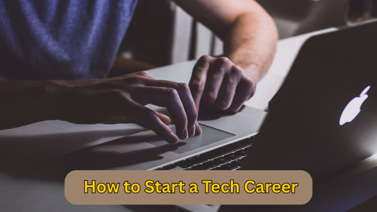 How to Start a Tech Career a Step-by-Step Beginner’s Guide for 2025